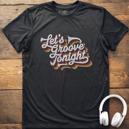 Let's Groove Tonight T-Shirt