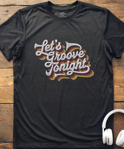 Let's Groove Tonight T-Shirt