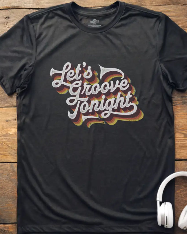 Let's Groove Tonight T-Shirt