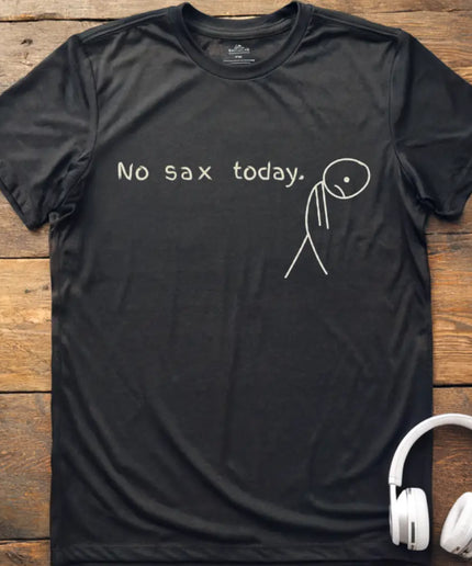 No Sax Today T-Shirt