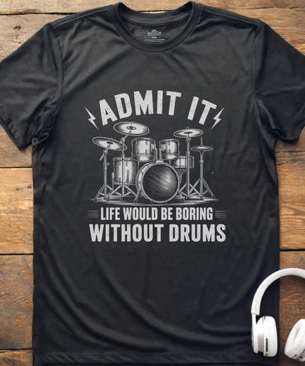 Admit It Drums T-Shirt