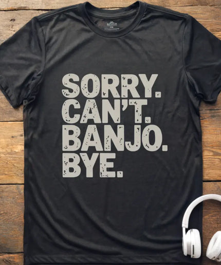 Sorry Can't Banjo T-Shirt