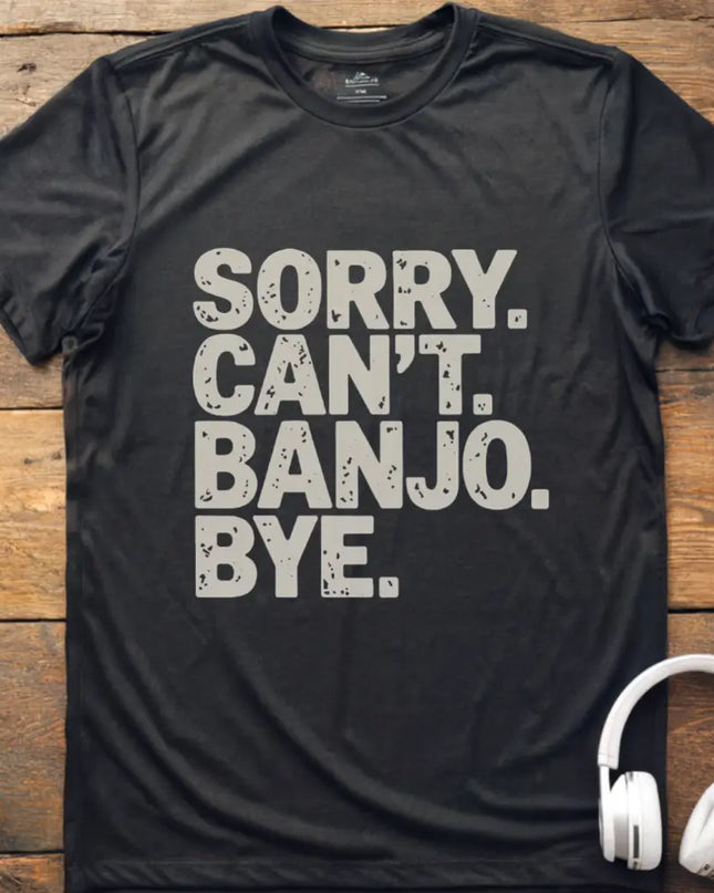 Sorry Can't Banjo T-Shirt