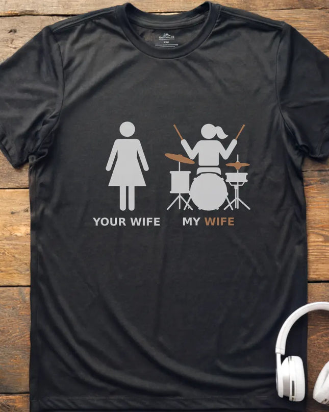 My Wife Drum T-shirt