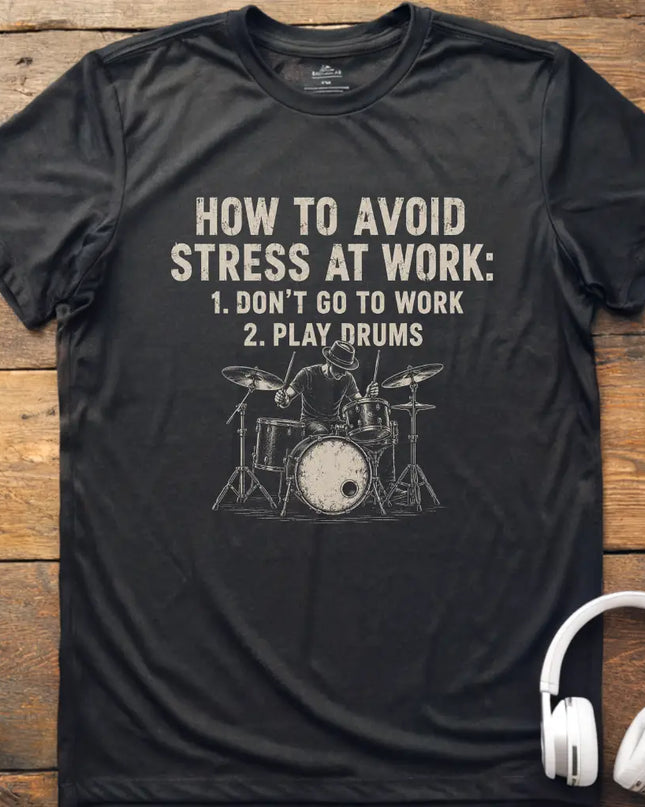 Work Stress Drums T-Shirt