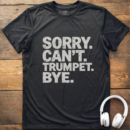 Sorry Can't Trumpet T-Shirt