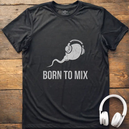 Born To Mix T-Shirt