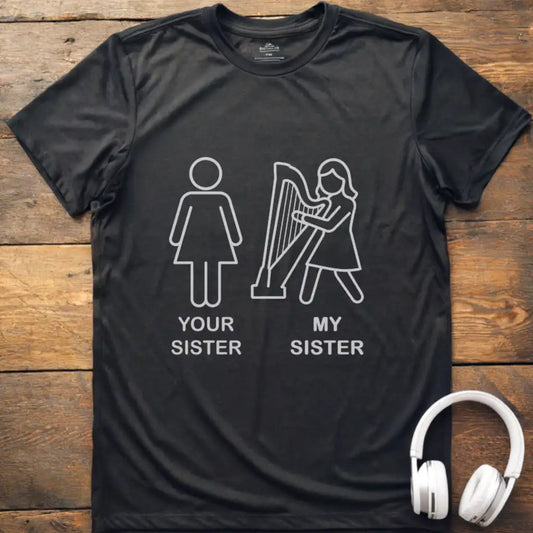 Your Sister  Harp T-Shirt