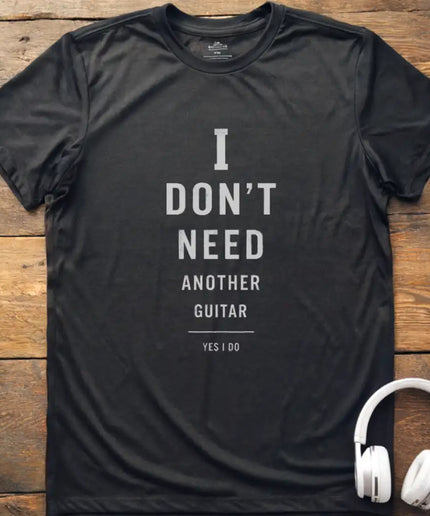 I Don't Need Guitar T-Shirt