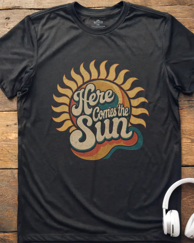 Here Comes Sun T-Shirt