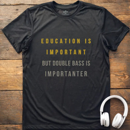 Education is Double Bass T-Shirt