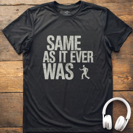 Same As It Was T-Shirt