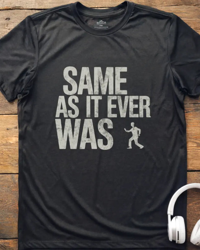 Same As It Was T-Shirt