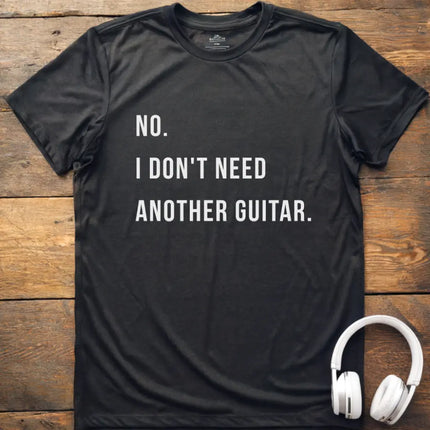 No Don't Need Guitar T-Shirt