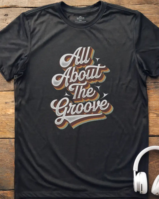 All About The Groove T-Shirt