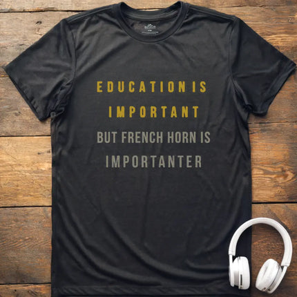 Education is French Horn T-Shirt