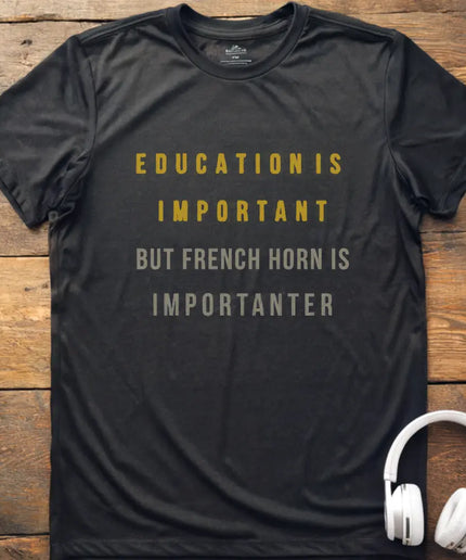 Education is French Horn T-Shirt