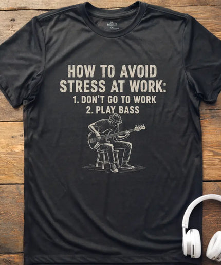 Work Stress Bass T-Shirt