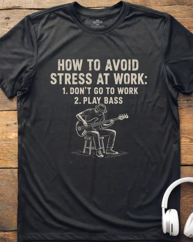 Work Stress Bass T-Shirt