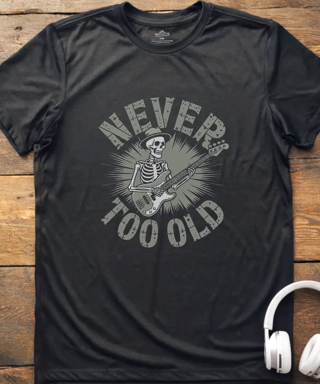 Never Too Old Bass T-Shirt
