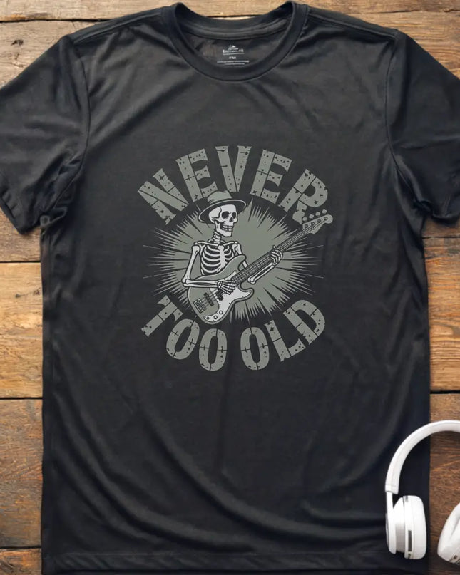 Never Too Old Bass T-Shirt