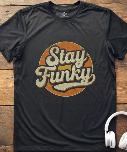 Stay Funky 1 T-Shirt