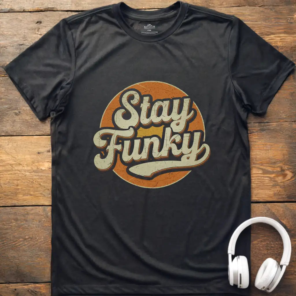 Stay Funky 1 T-Shirt