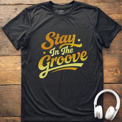 Stay In The Groove T-Shirt