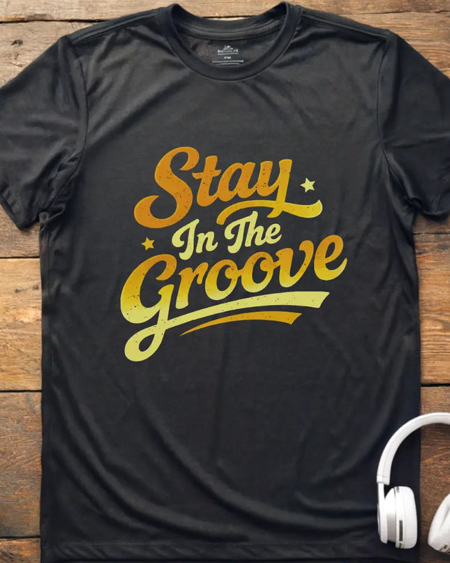 Stay In The Groove T-Shirt