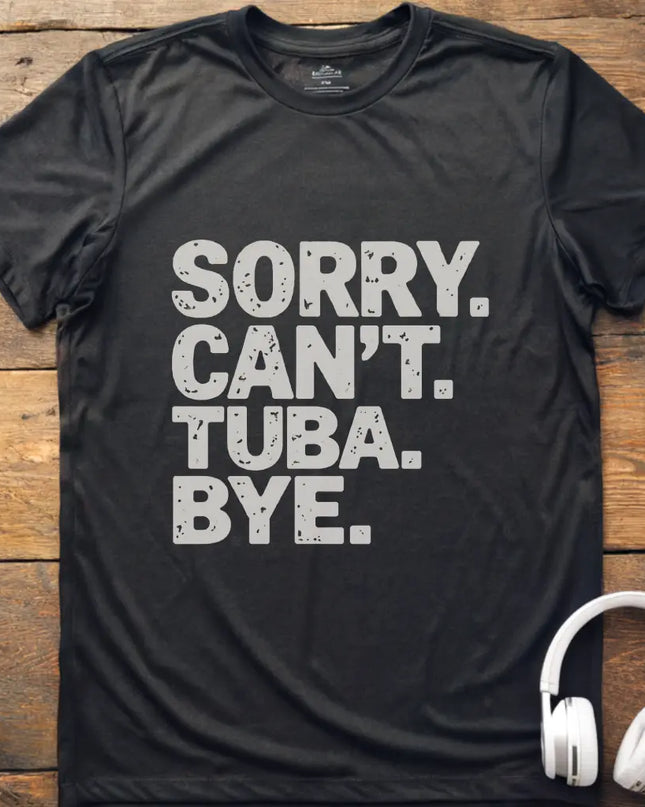 Sorry Can't Tuba T-Shirt