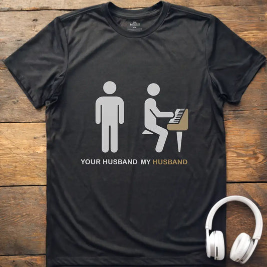 Your Husband Piano T-Shirt