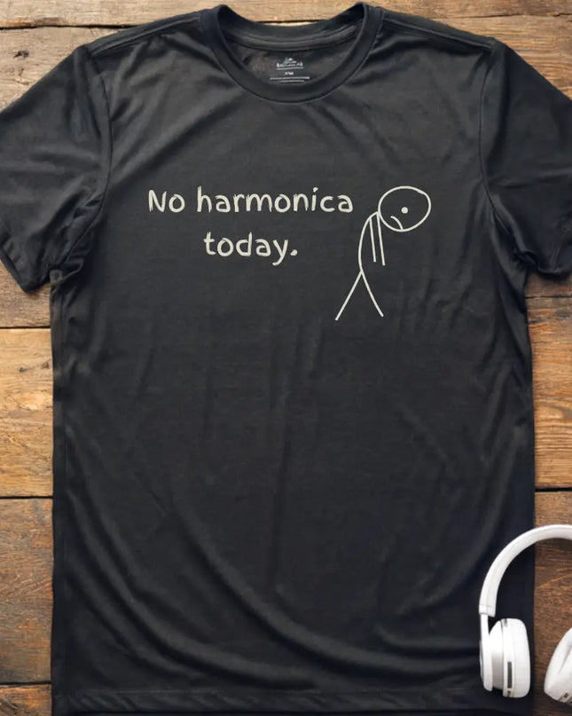 No Harmonica Today T-Shirt