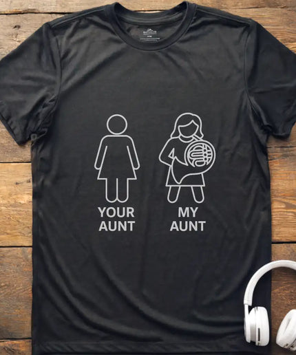 Your Aunt French Horn T-Shirt
