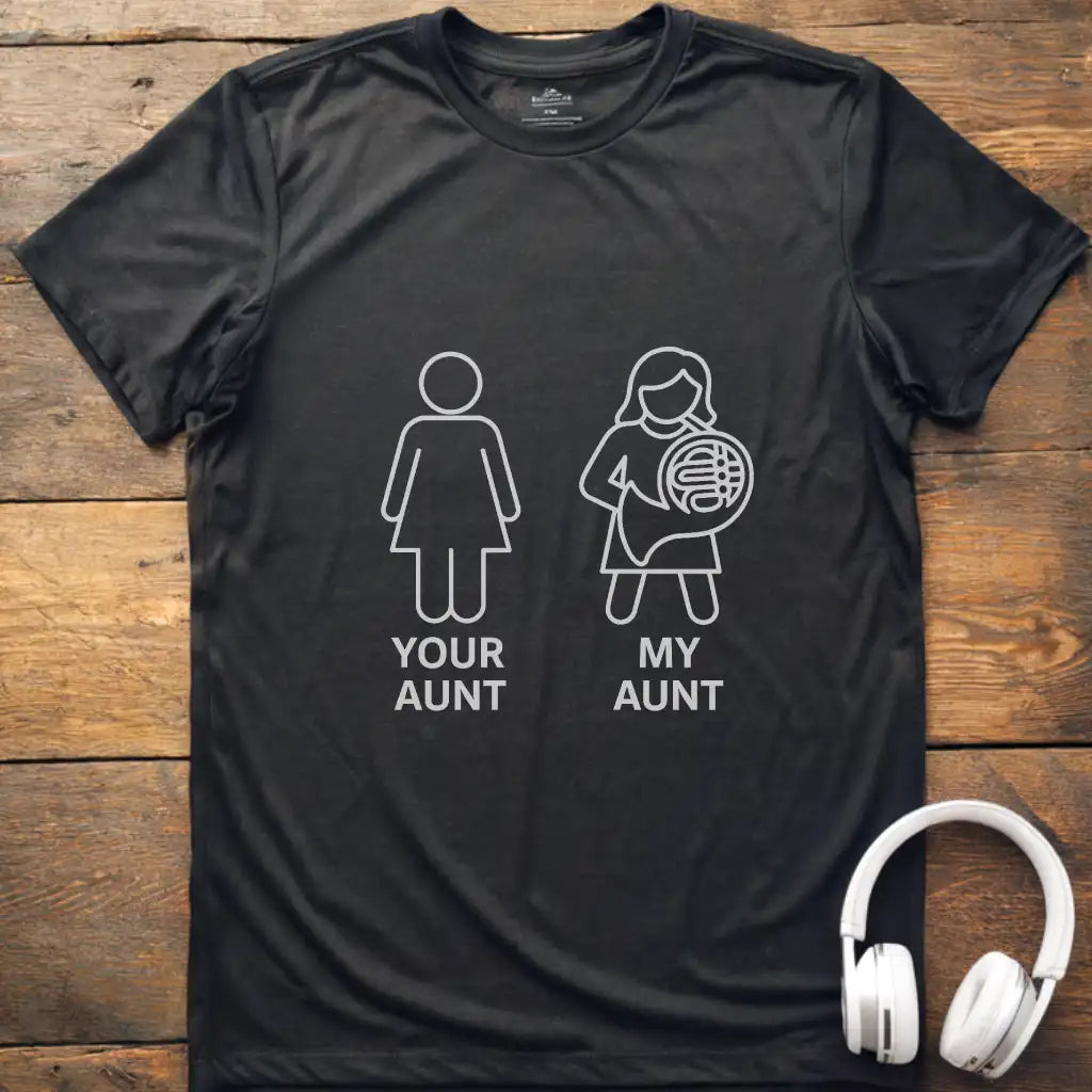 Your Aunt French Horn T-Shirt