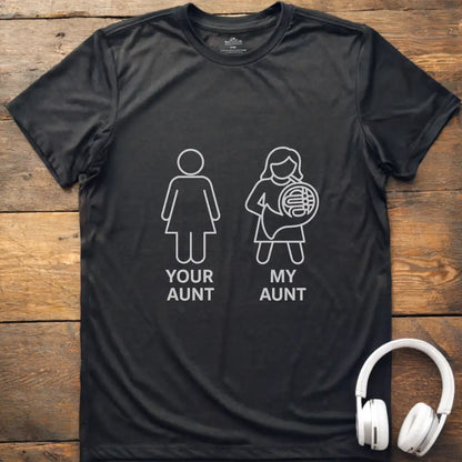 Your Aunt French Horn T-Shirt