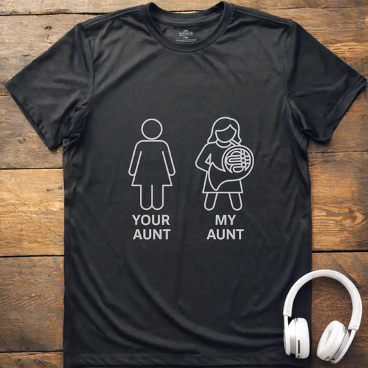Your Aunt French Horn T-Shirt
