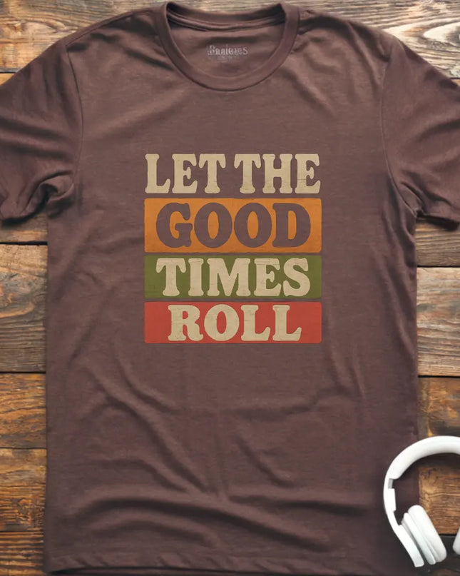 Good Times Roll T-Shirt