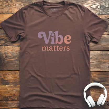 Vibe Matters T-Shirt