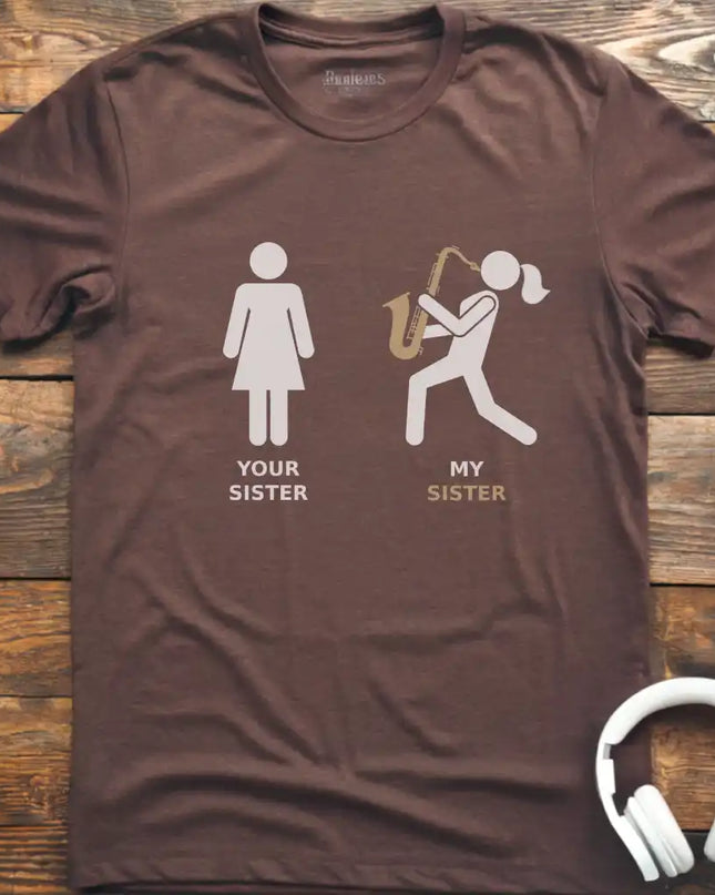 Your Sister Sax T-Shirt