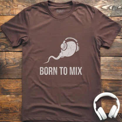 Born To Mix T-Shirt