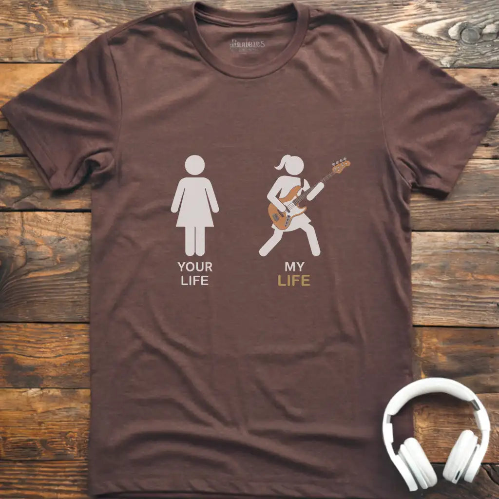 Your Life Bass  F T-Shirt