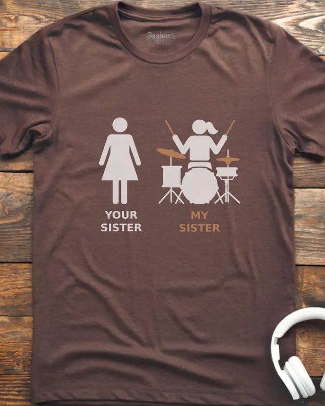 My Sister Drum T-shirt