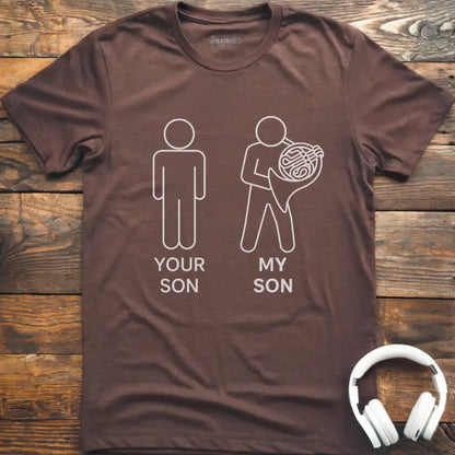 Your Son French Horn T-Shirt