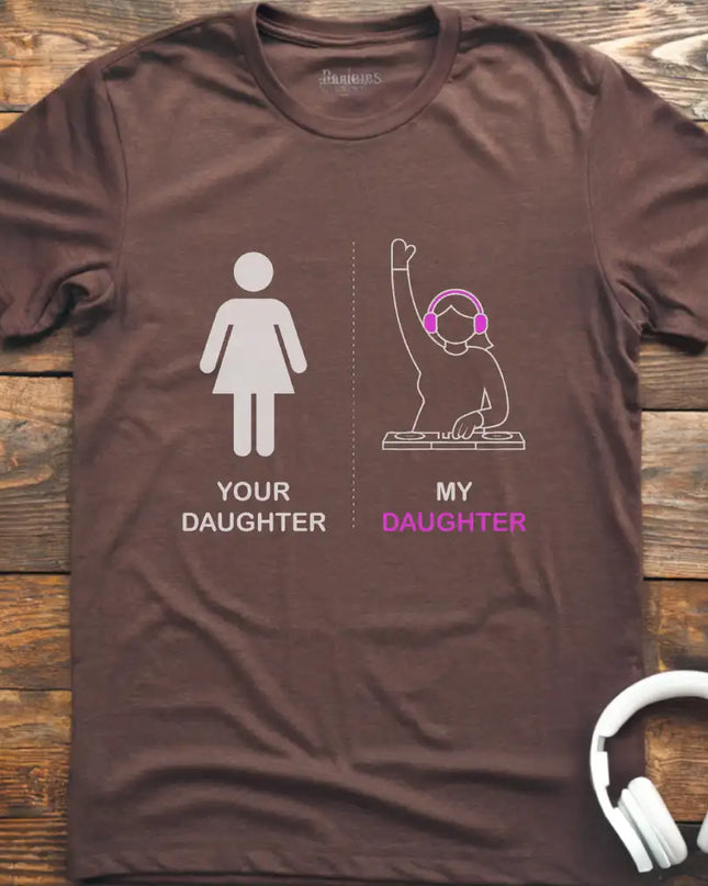 Your Daughter DJ T-Shirt