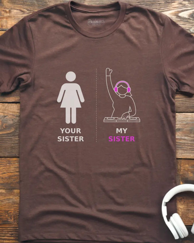 My Sister DJ T-shirt