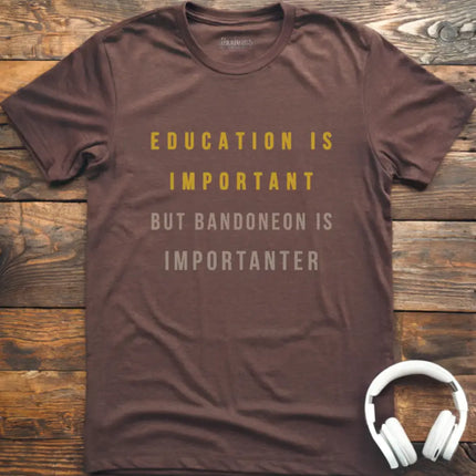 Education is Bandoneon T-Shirt