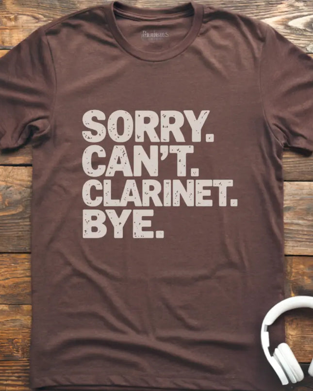 Sorry Can't Clarinet T-Shirt