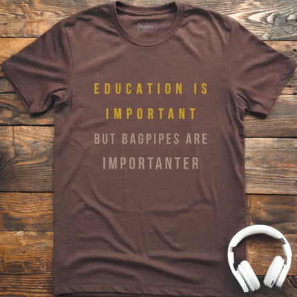 Education is Bagpipes T-Shirt