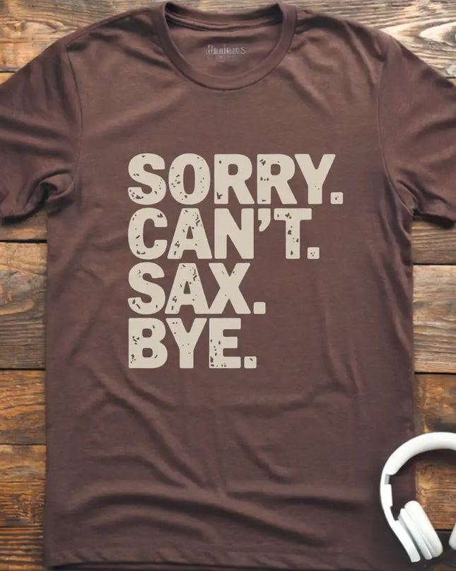 Sorry Can't Sax Bye T-Shirt