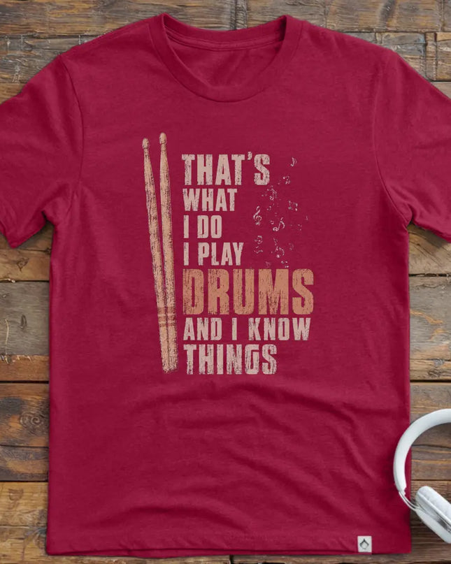 I Know Things Drums T-Shirt